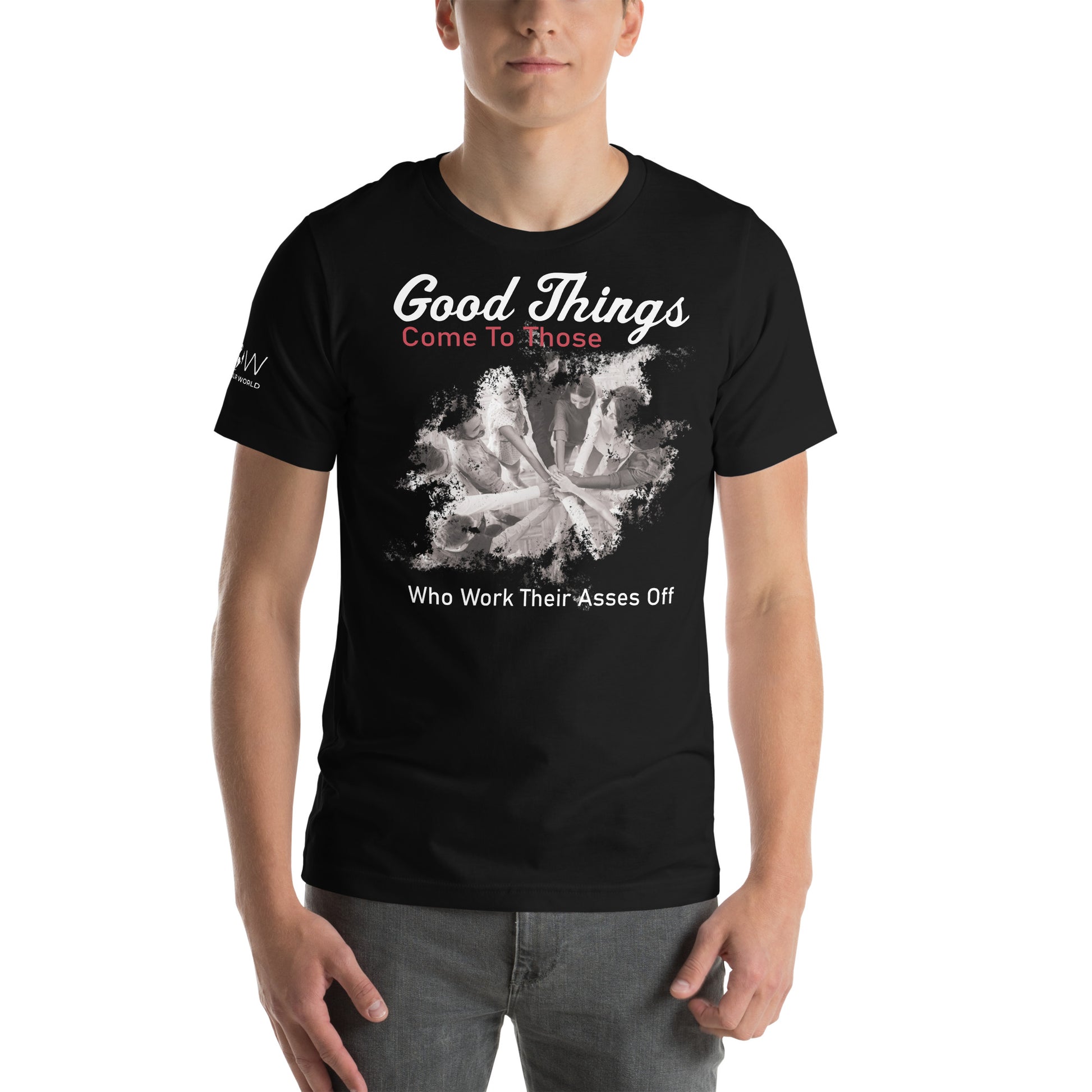 Good Things Come to Those Who Work Their Asses Off Men's Motivational Black T-Shirt