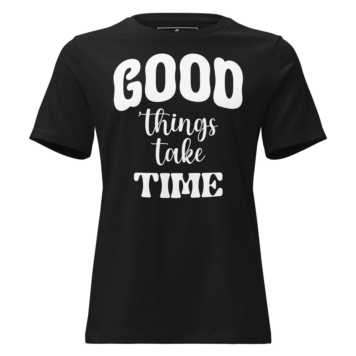 Good Things Take Time Black Motivational Women’s T-Shirt