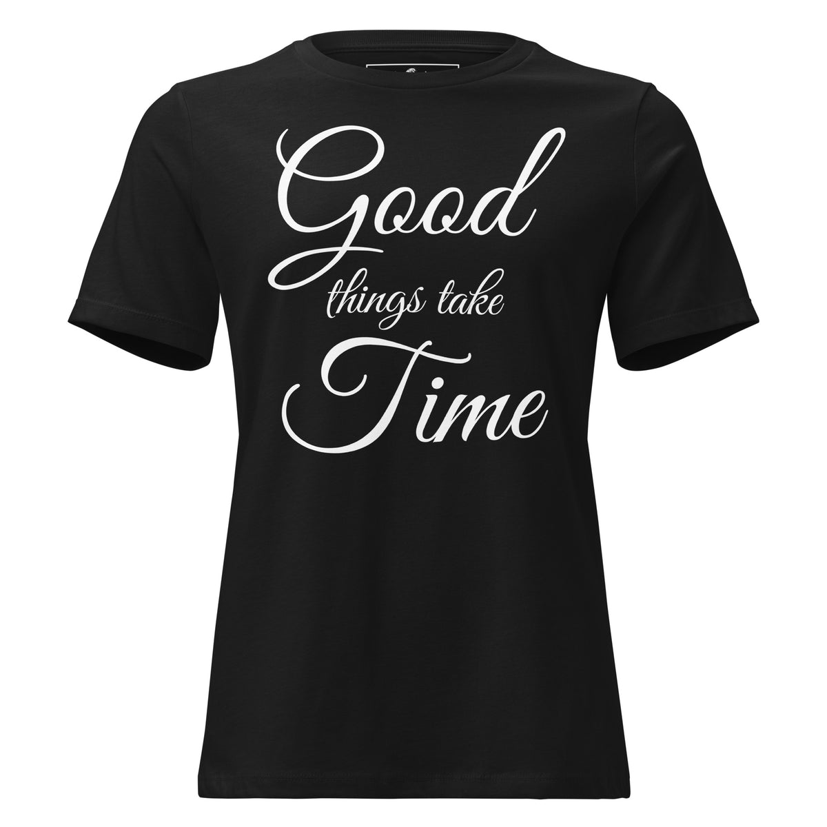 Good Things Take Time – Elegant Script Edition Black Motivational Women’s T-Shirt