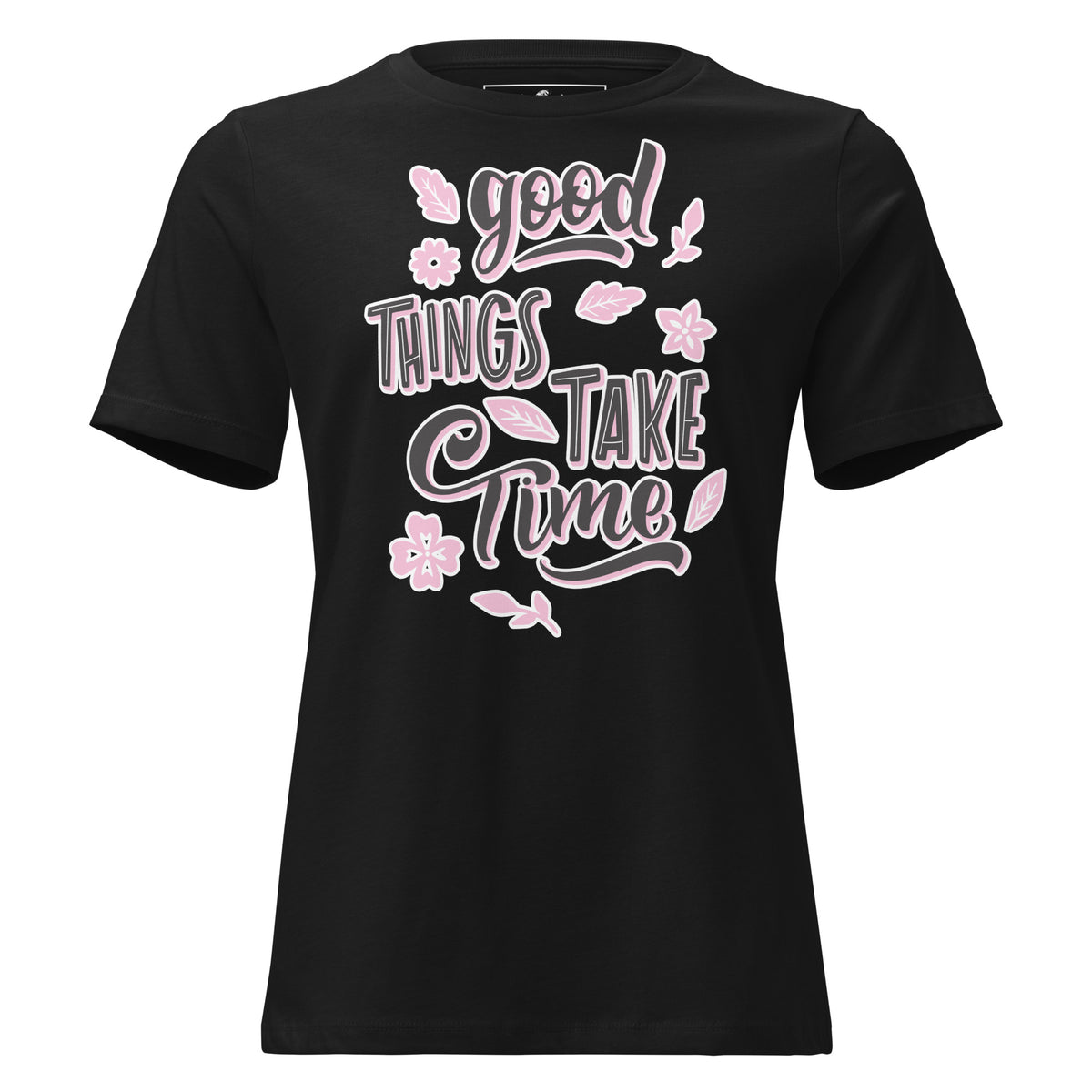 Good Things Take Time Floral Black Motivational Women’s T-Shirt