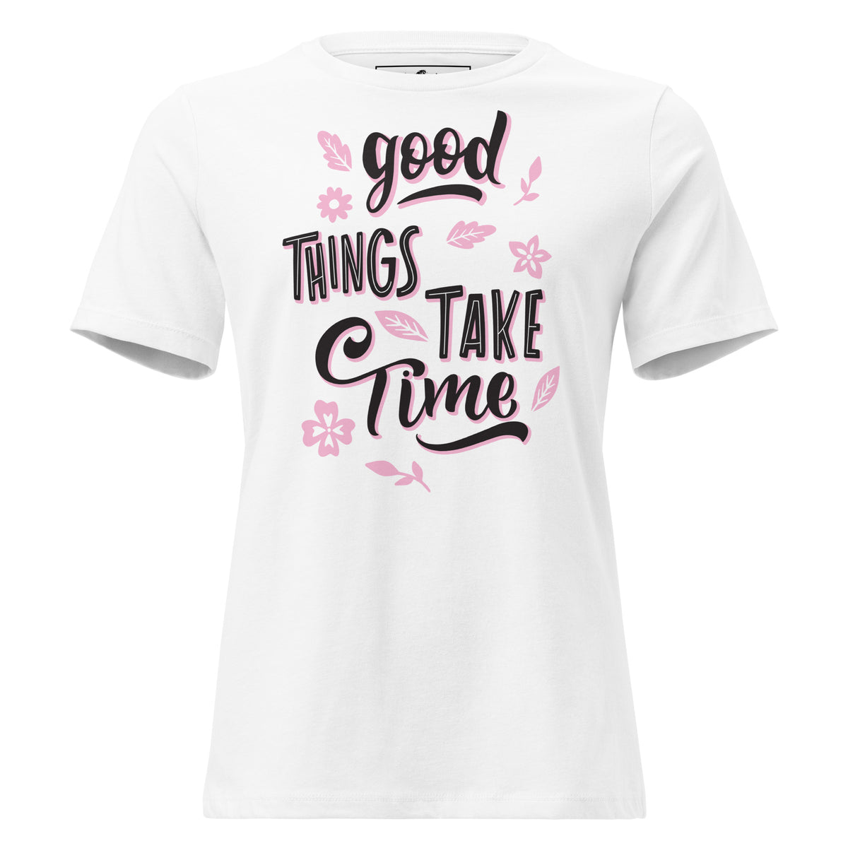 Good Things Take Time Floral White Motivational Women’s T-Shirt