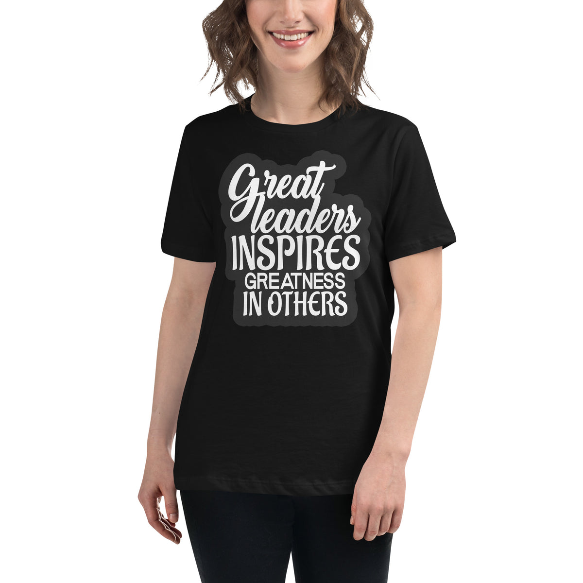 Great Leaders Inspire Greatness In Black Motivational Women’s T-Shirt Lifestyle