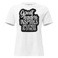 Great Leaders Inspire Greatness In White Motivational Women’s T-Shirt