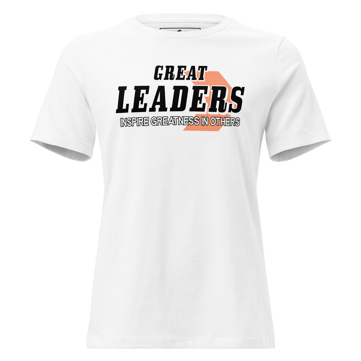 Great Leaders Inspire Greatness White Motivational Women’s T-Shirt