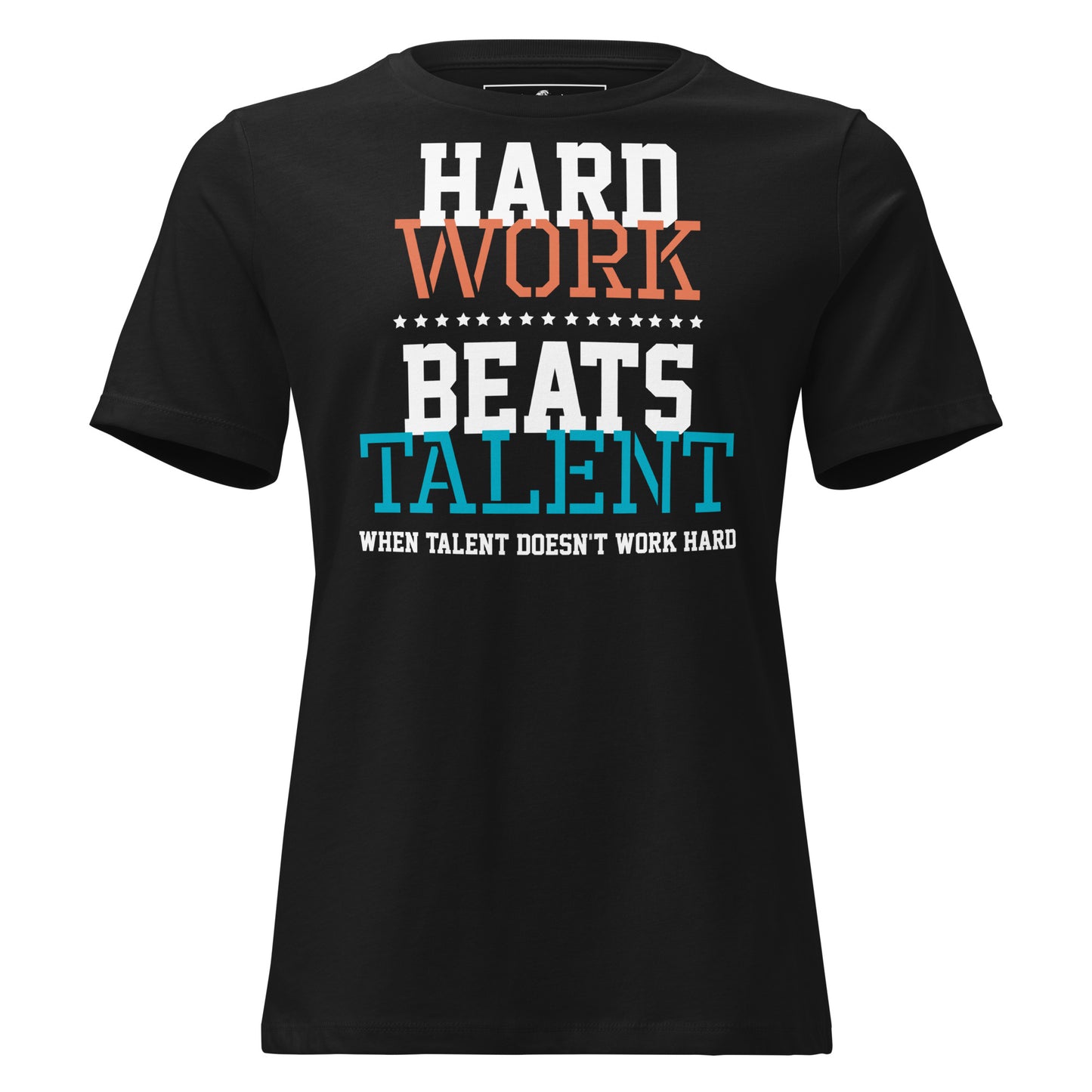 “Hard Work Beats Talent” Black Motivational Women’s T-Shirt
