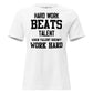 “Hard Work Beats Talent" Classic Edition White Motivational Women’s T-Shirt