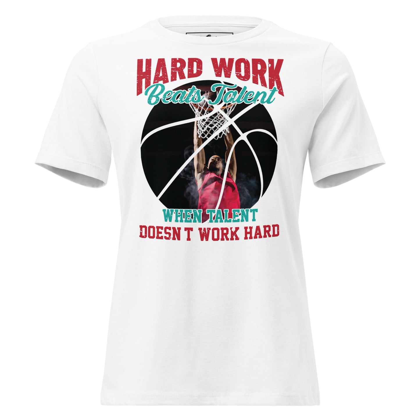 “Hard Work Beats Talent" Dunk Edition White Motivational Women’s T-Shirt