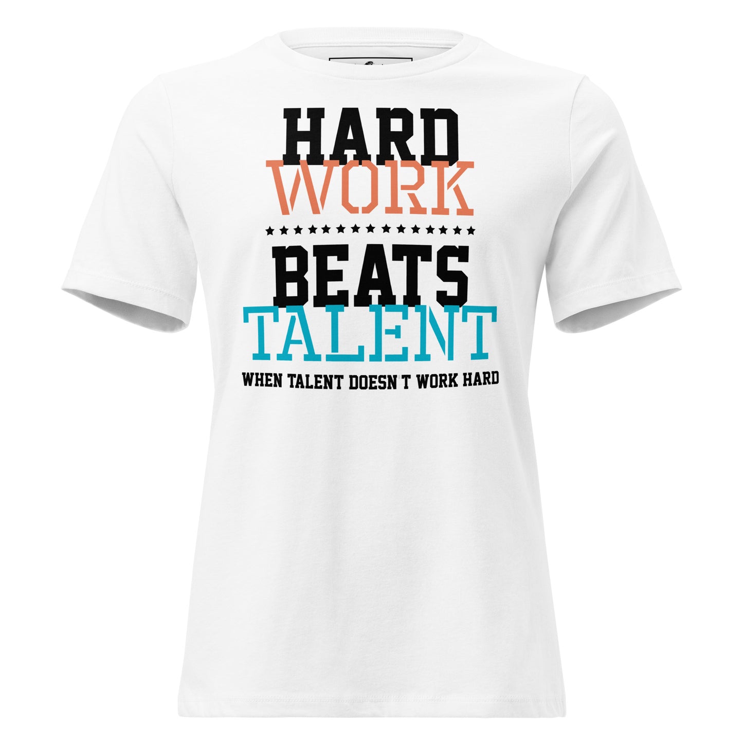 “Hard Work Beats Talent” White Motivational Women’s T-Shirt
