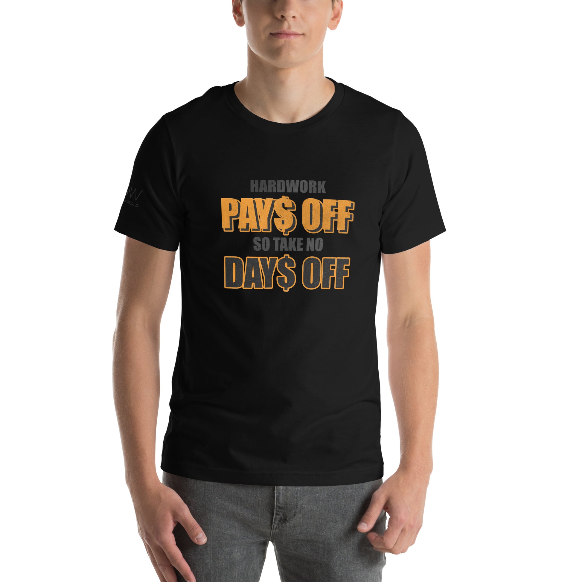 Hard Work Pays Off So Take No Days Off Men's Motivational Black T-Shirt Lifestyle