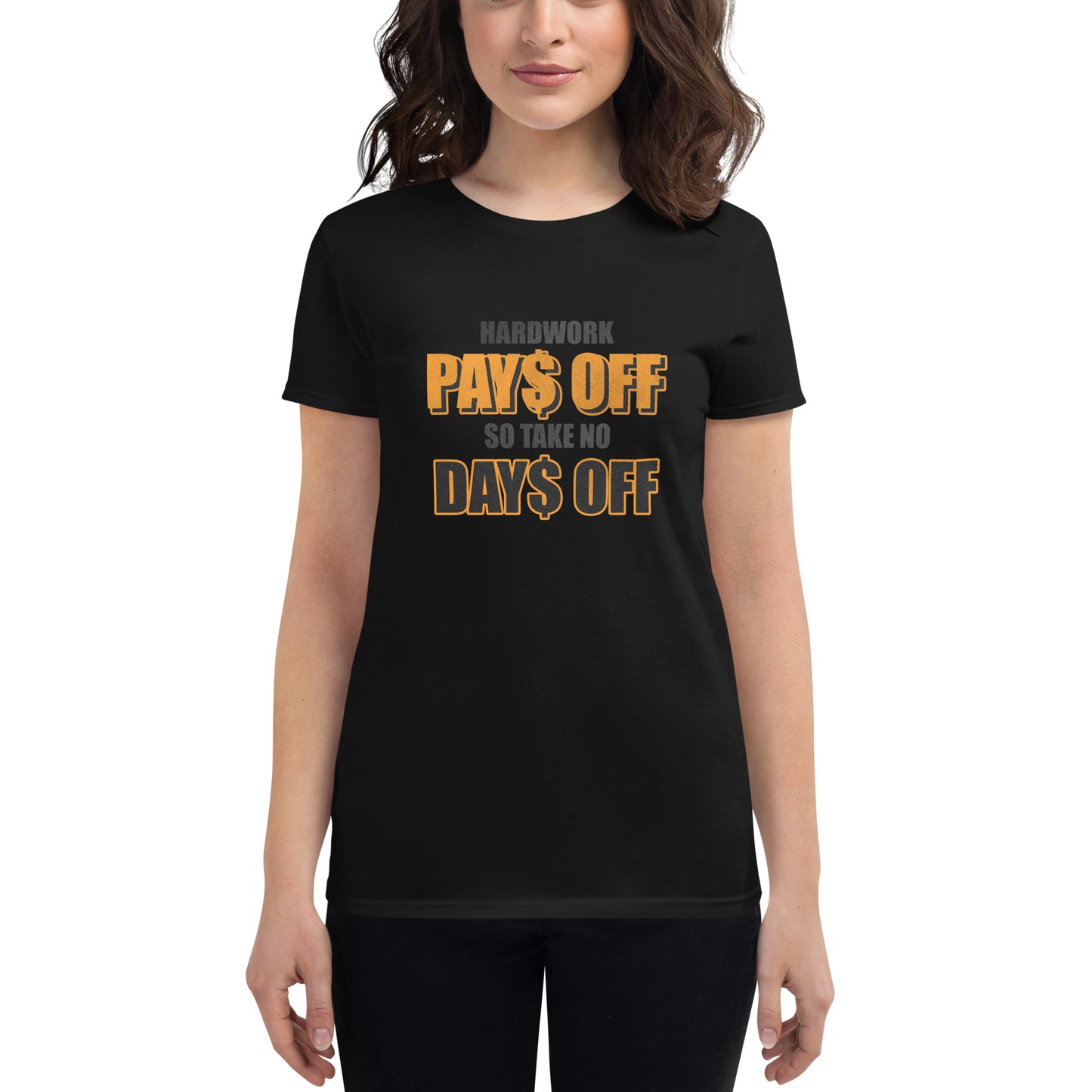 Hard Work Pays Off So Take No Days Off Women’s Motivational Black T-Shirt Lifestyle