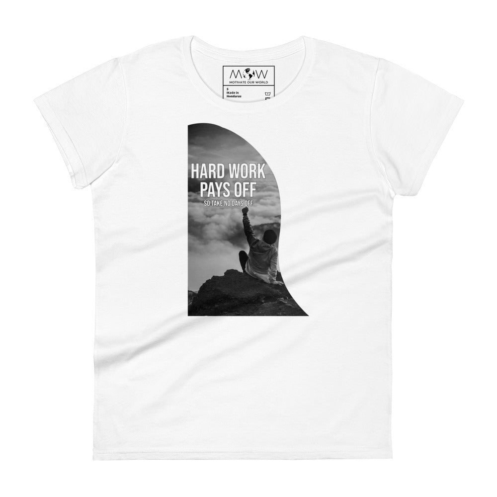 Hard Work Pays Off Women’s Motivational White  T-Shirt