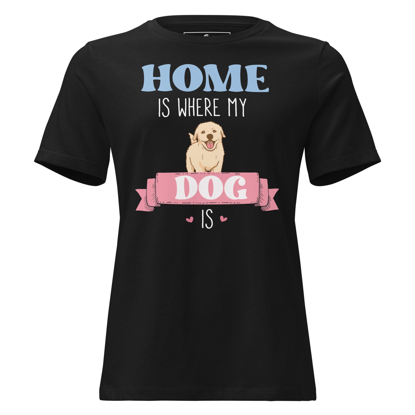 Home Is Where My Dog Is Black Motivational Women’s T-Shirt