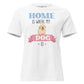 Home Is Where My Dog Is White Motivational Women’s T-Shirt