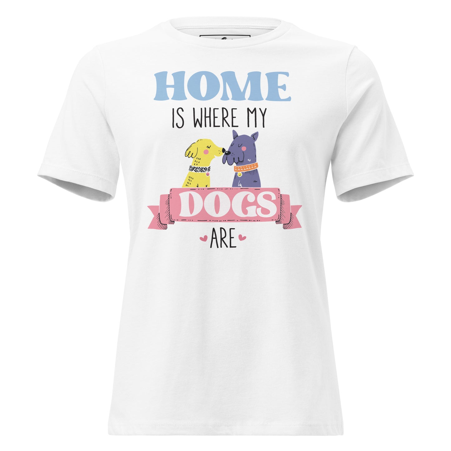 Home Is Where My Dogs Are White Motivational Women’s T-Shirt