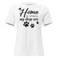 Home Is Where My Dogs White Motivational Women’s T-Shirt