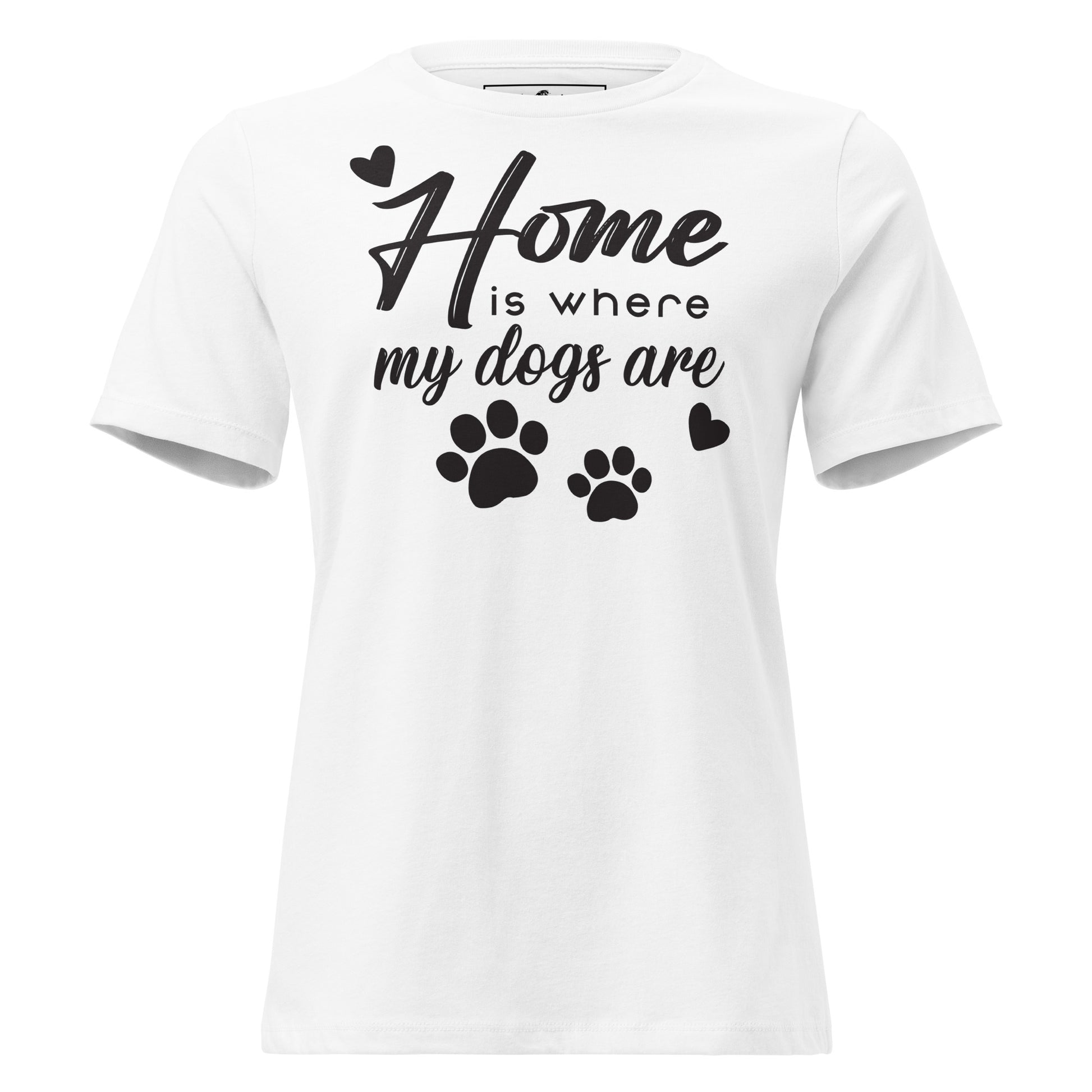 Home Is Where My Dogs White Motivational Women’s T-Shirt