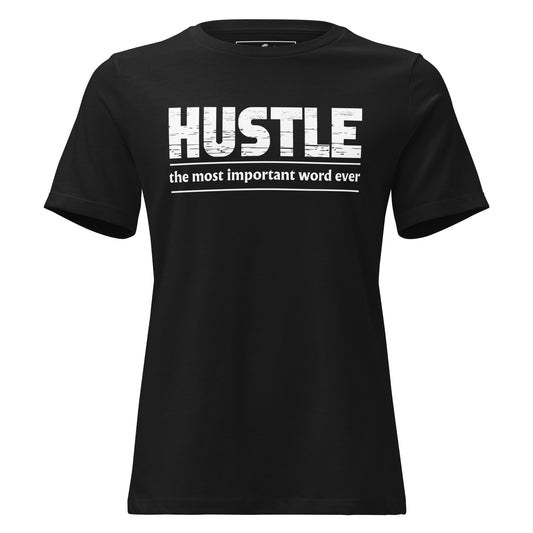 Hustle – The Most Important Word Ever Black Motivational Women’s T-Shirt