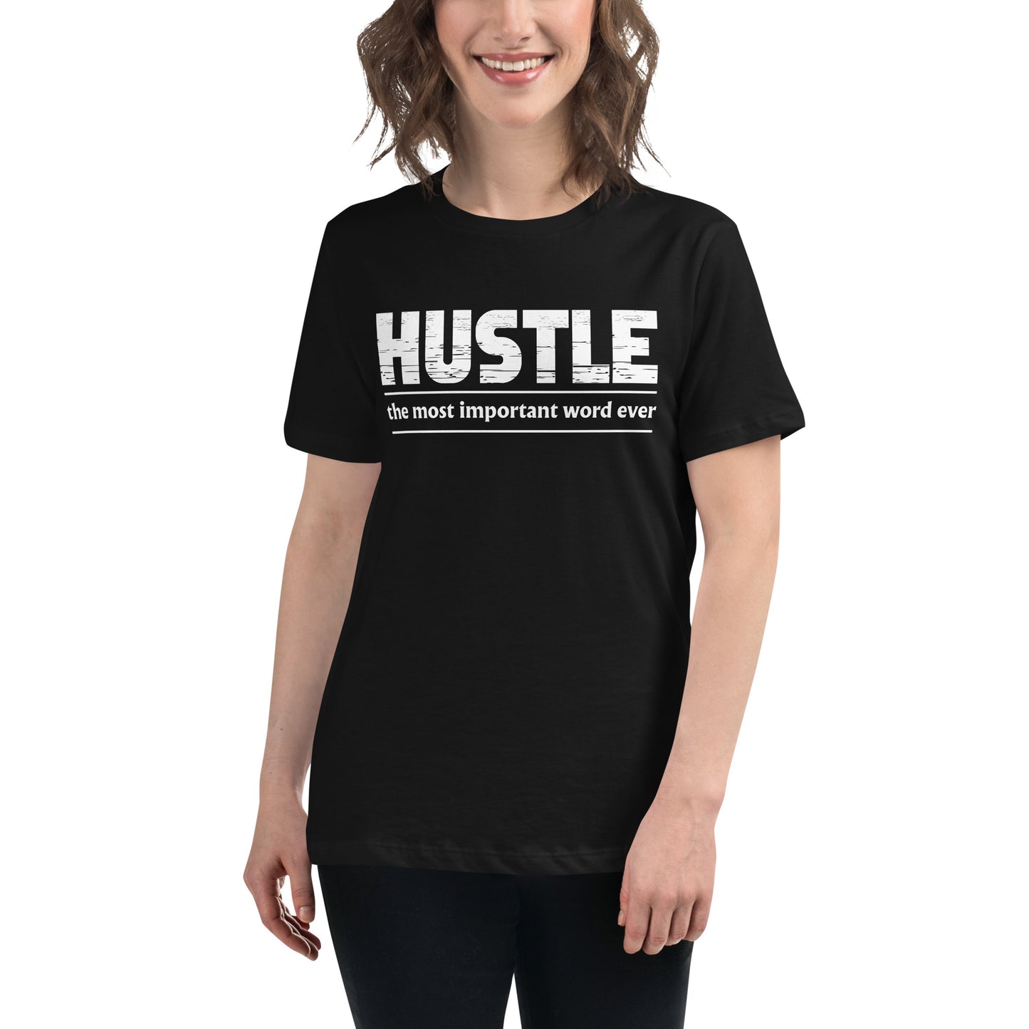 Hustle – The Most Important Word Ever Black Motivational Women’s T-Shirt Lifestyle