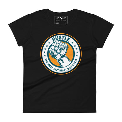 Hustle – The Most Important Word Ever II Women’s Motivational Black T-Shirt