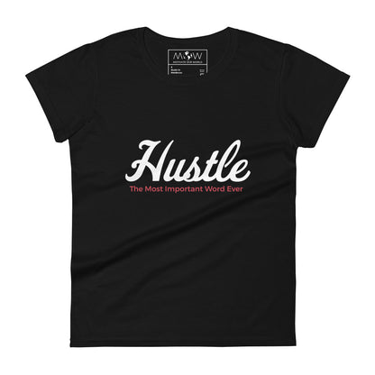 Hustle: The Most Important Word Ever Women’s Motivational Black T-Shirt