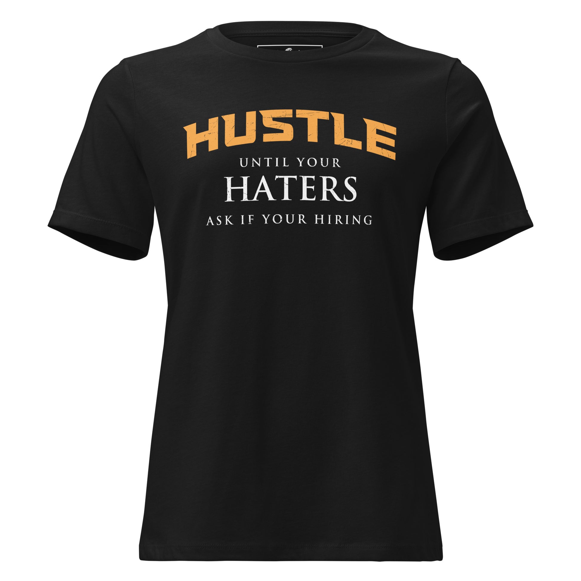 Hustle Until Your Haters Black Motivational Women’s T-Shirt