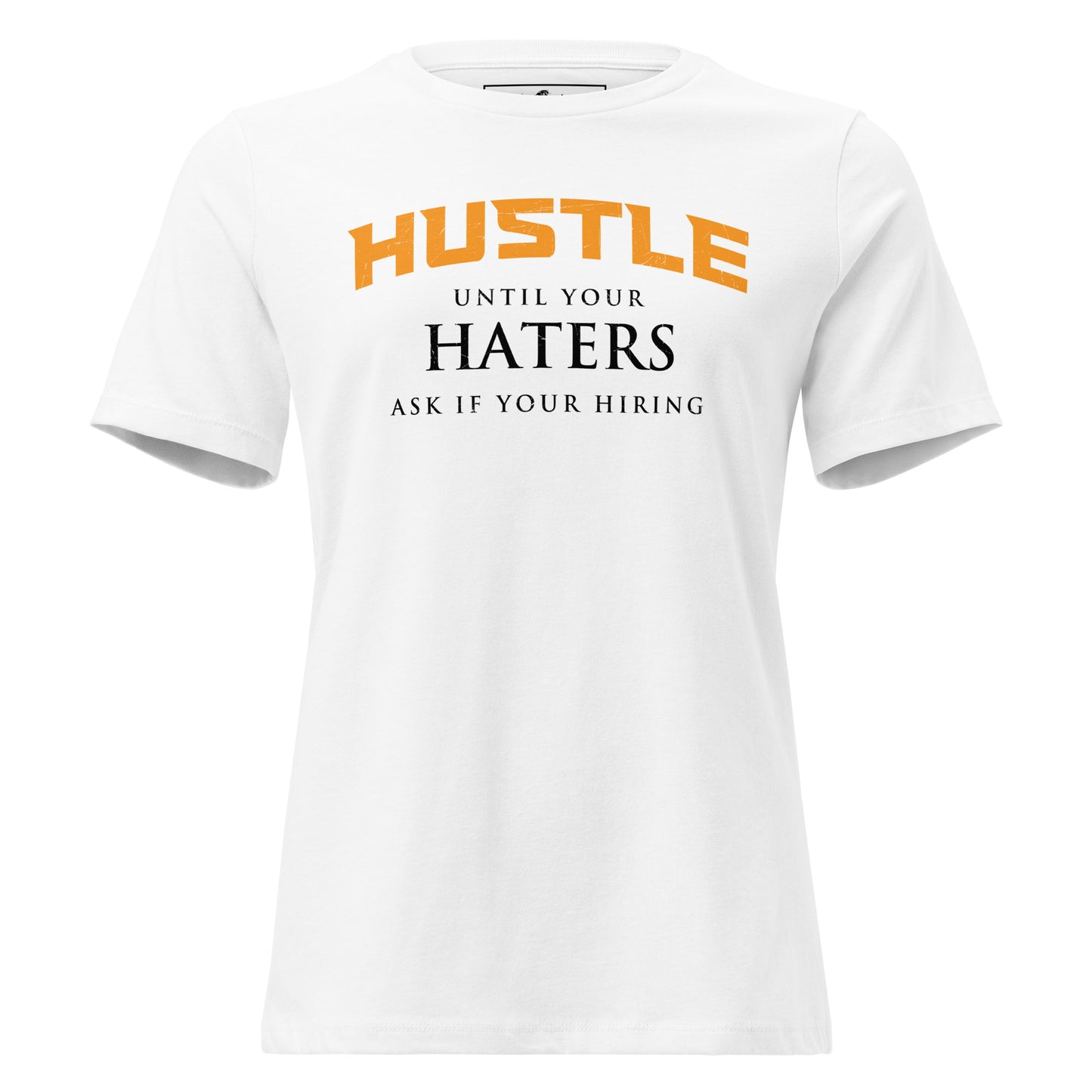 Hustle Until Your Haters White Motivational Women’s T-Shirt