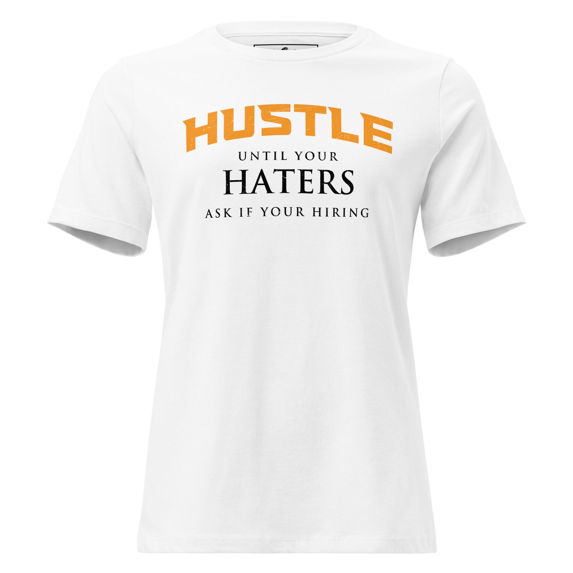 Hustle Until Your Haters White Motivational Women’s T-Shirt