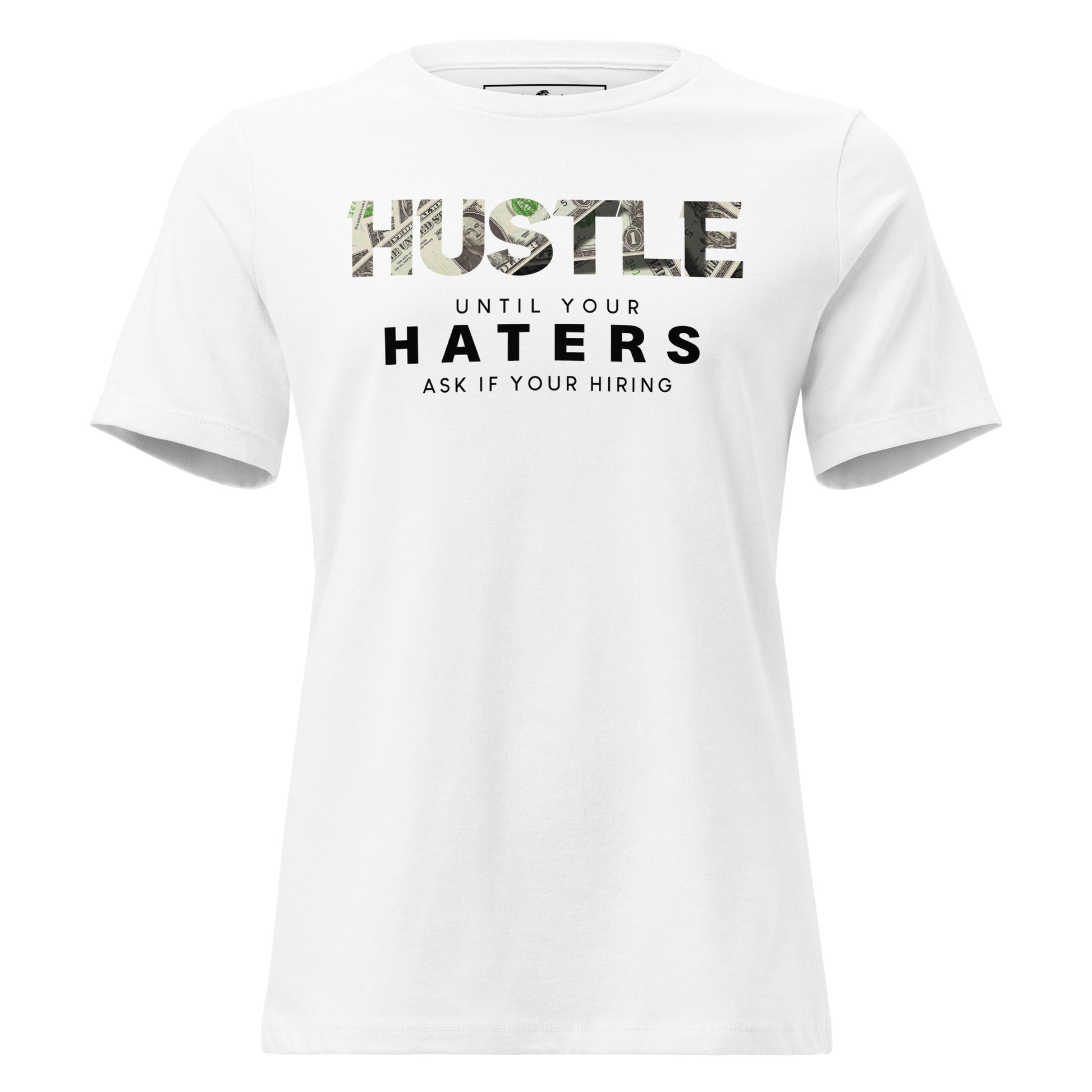 Hustle Until Your Haters White Motivational Women’s T-Shirt - Money Design