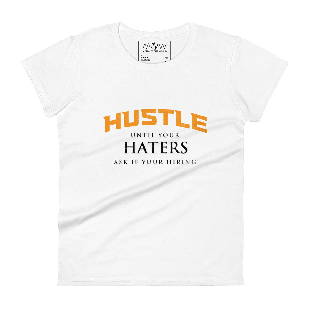 Hustle Until Your Haters Women’s Motivational White T-Shirt
