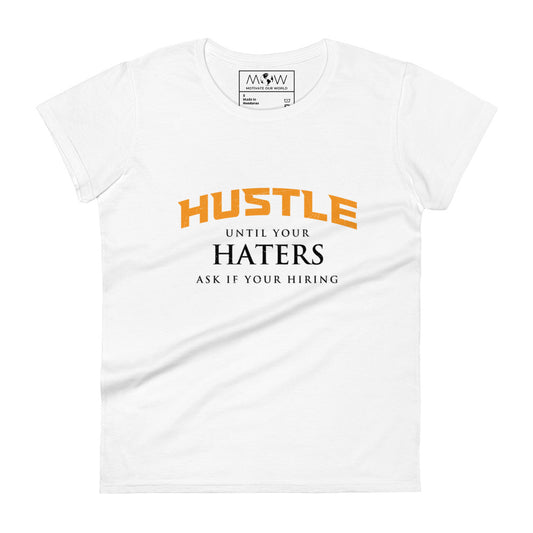 Hustle Until Your Haters Women’s Motivational White T-Shirt
