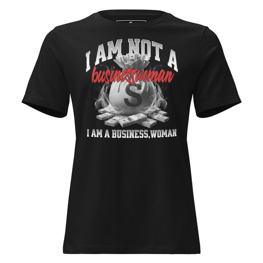 I Am  A Business, Woman Black Motivational Women’s T-Shirt