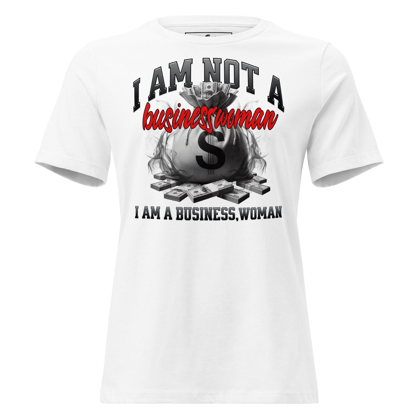 I Am  A Business, Woman White Motivational Women’s T-Shirt