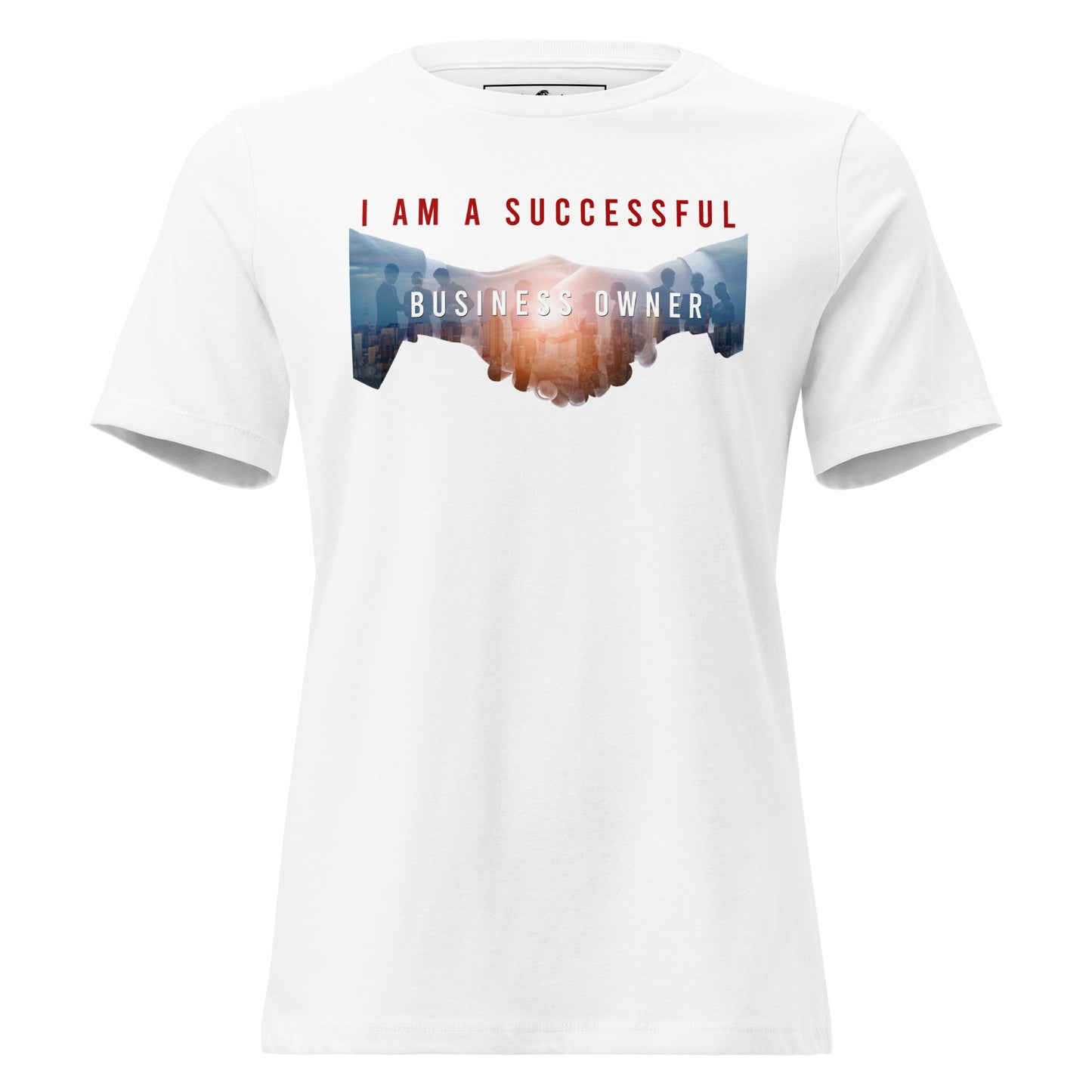 I Am A Successful Business Owner White Motivational Women’s T-Shirt