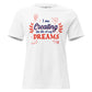 I Am Creating The Life Of My Dreams Creative White Motivational Women’s T-Shirt