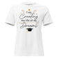 I Am Creating The Life Of My Dreams Graduation White Motivational Women’s T-Shirt