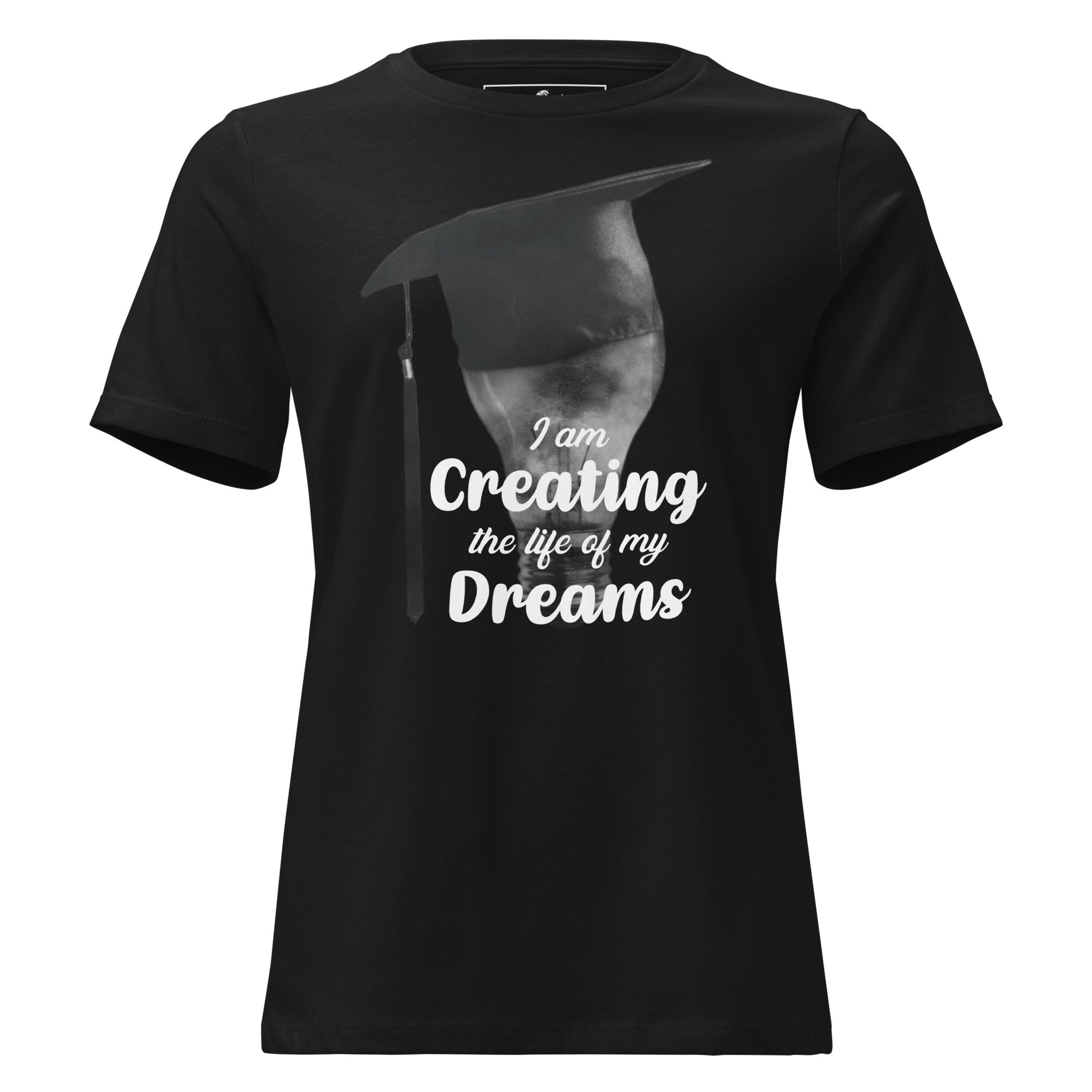 I Am Creating The Life Of My Dreams Lightbulb Black Motivational Women’s T-Shirt