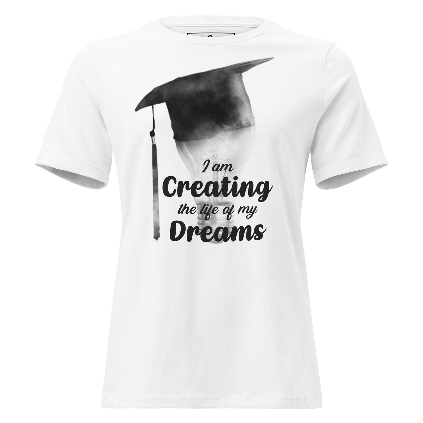 I Am Creating The Life Of My Dreams Lightbulb White Motivational Women’s T-Shirt
