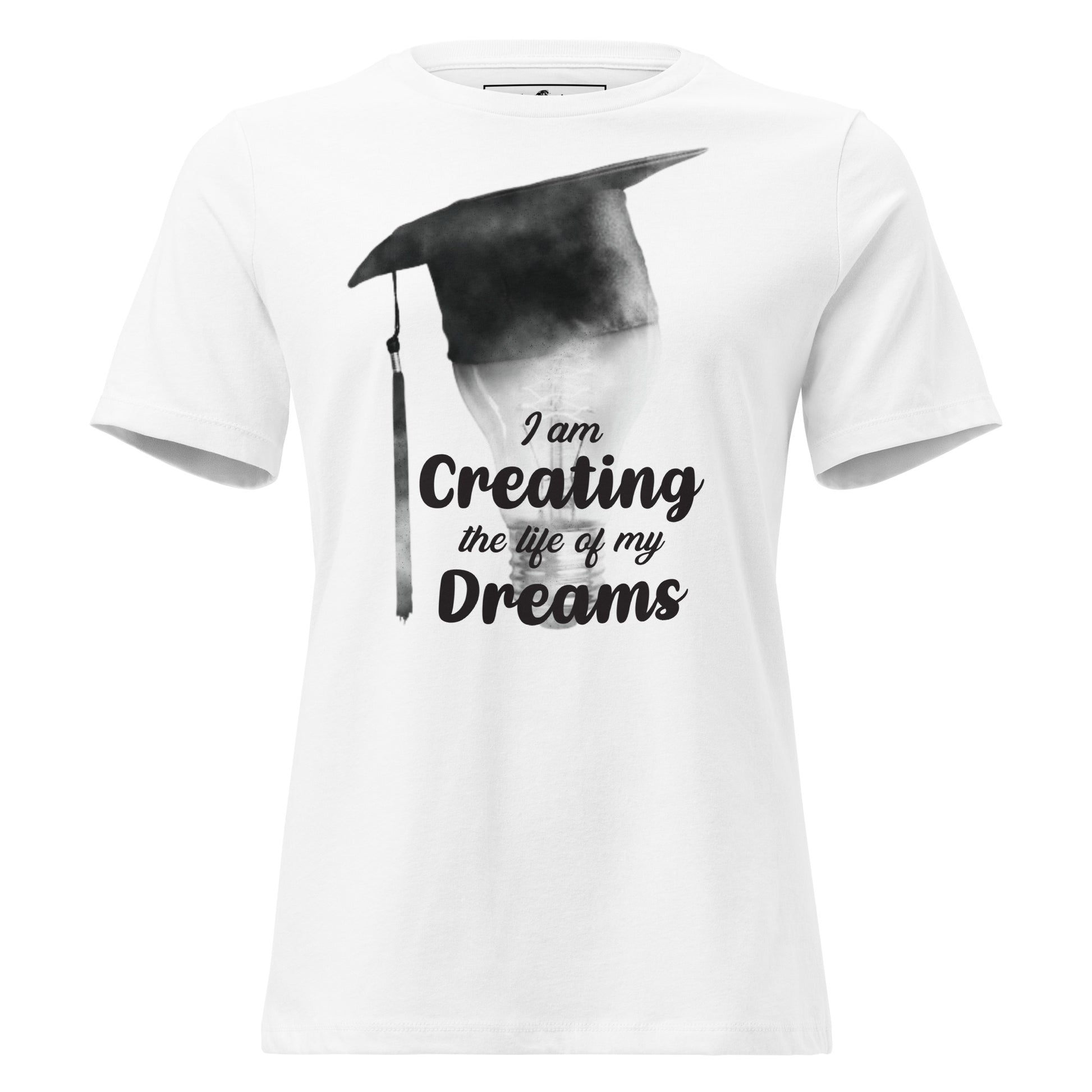I Am Creating The Life Of My Dreams Lightbulb White Motivational Women’s T-Shirt