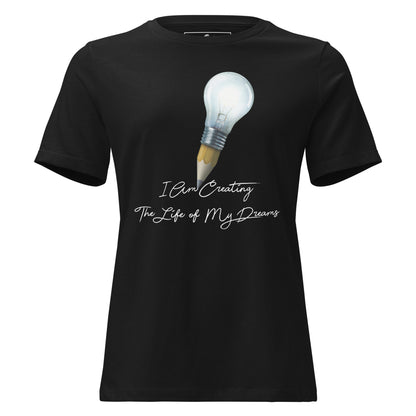 I Am Creating The Life Of My Dreams Pencil Bulb Black Motivational Women’s T-Shirt