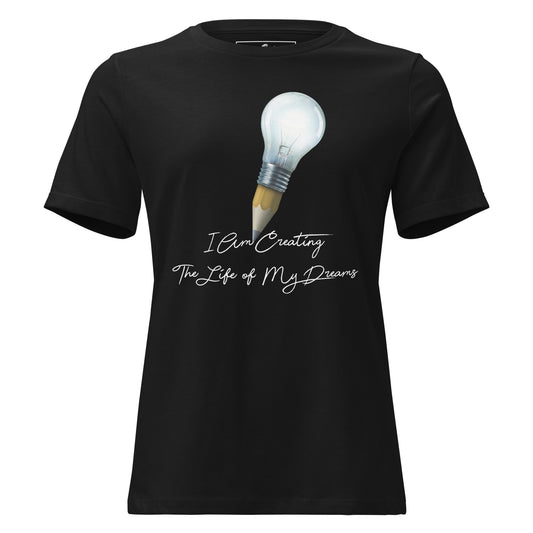 I Am Creating The Life Of My Dreams Pencil Bulb Black Motivational Women’s T-Shirt