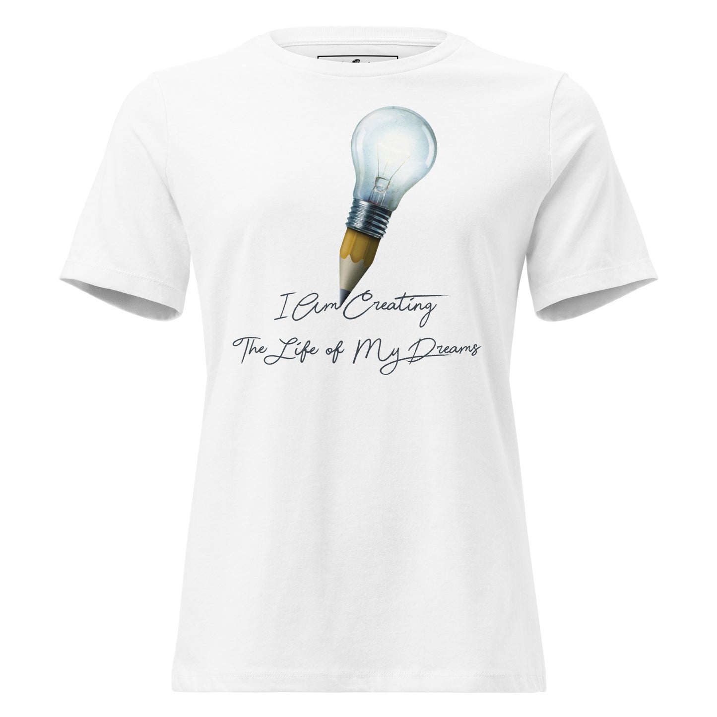 I Am Creating The Life Of My Dreams Pencil Bulb White Motivational Women’s T-Shirt