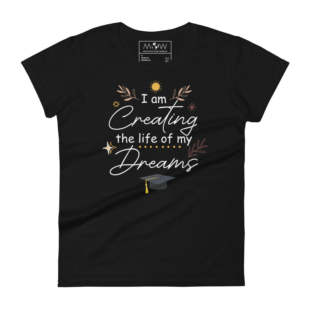 I Am Creating the Life of My Dreams Women’s Motivational Black T-Shirt