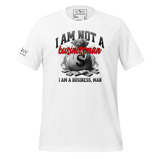 I Am Not a Businessman, I Am a Business, Man Men's Motivational White T-Shirt