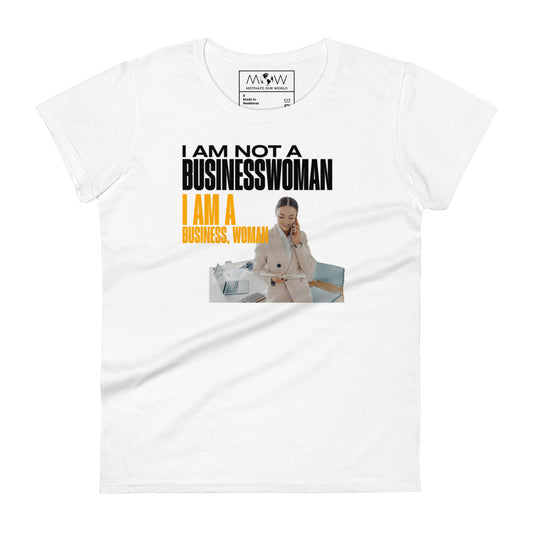 I Am a Business, Woman Women’s Motivational White T-Shirt