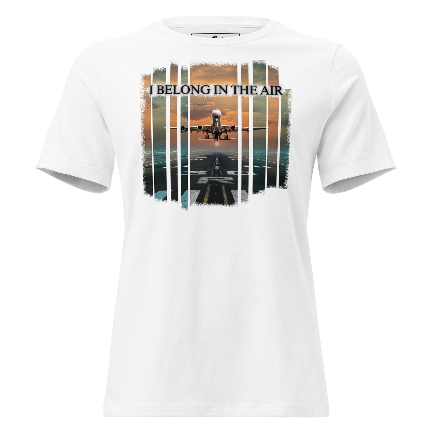 I Belong In The Air Runway White Motivational Women’s T-Shirt