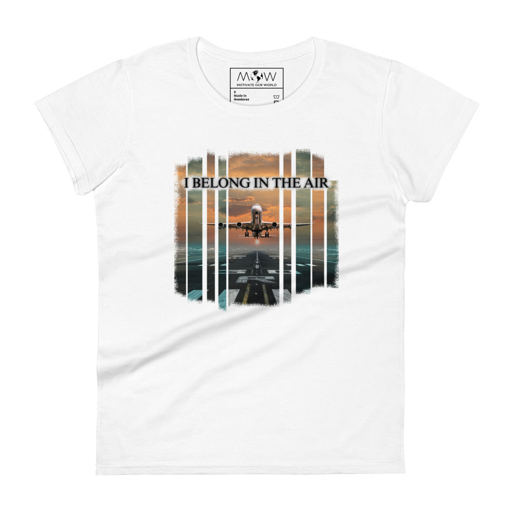 I Belong in the Air Women’s Motivational White T-Shirt