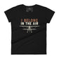 I Belong in the Air Women’s Motivational Black T-Shirt