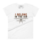 I Belong in the Air Women’s Motivational White T-Shirt