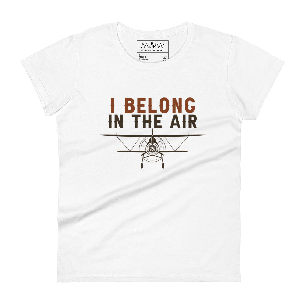 I Belong in the Air Women’s Motivational White T-Shirt