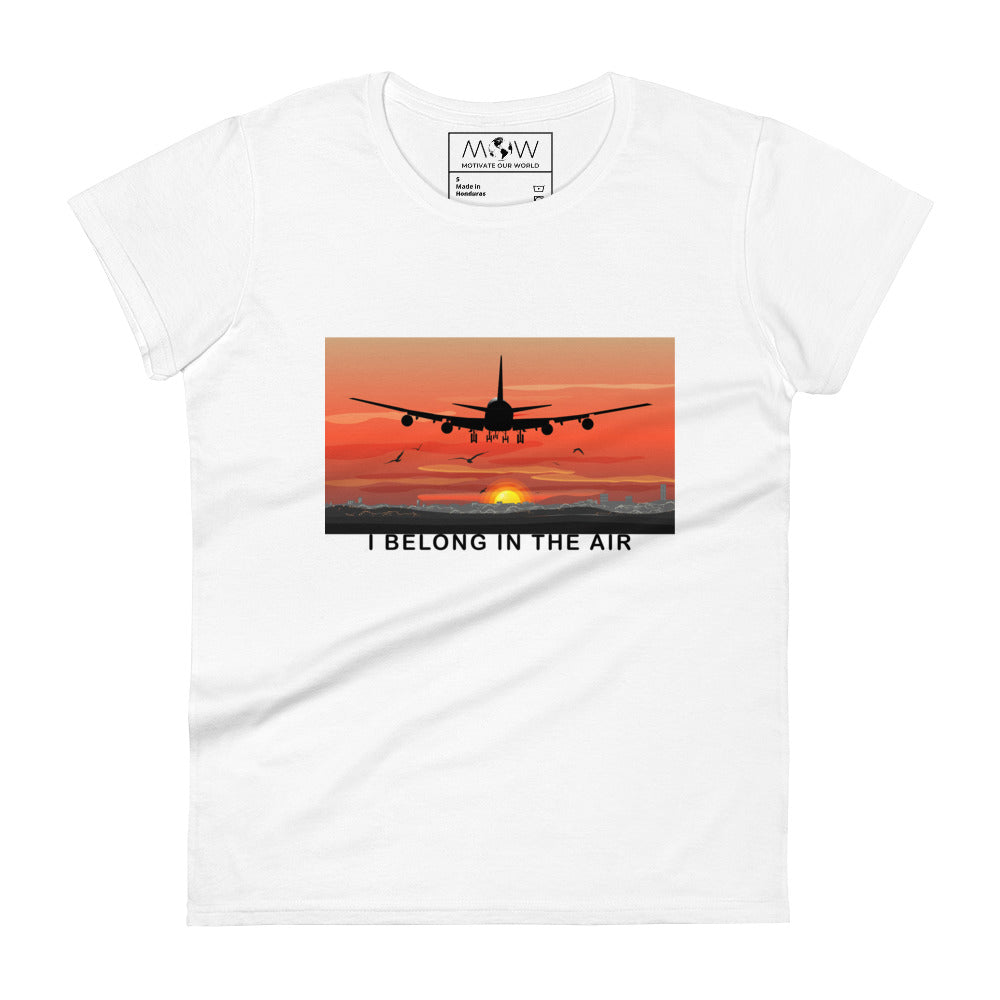 I Belong in the Air Women’s Motivational White T-Shirt